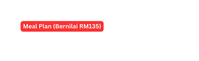 Meal Plan Bernilai RM135