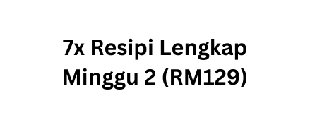 7x Resipi Lengkap Minggu 2 RM129