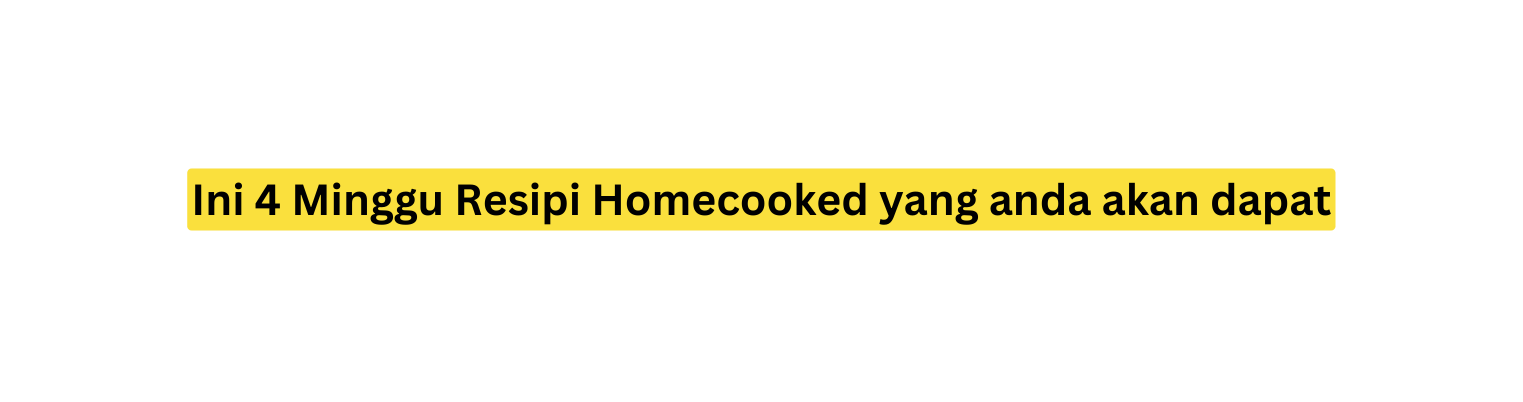 Ini 4 Minggu Resipi Homecooked yang anda akan dapat