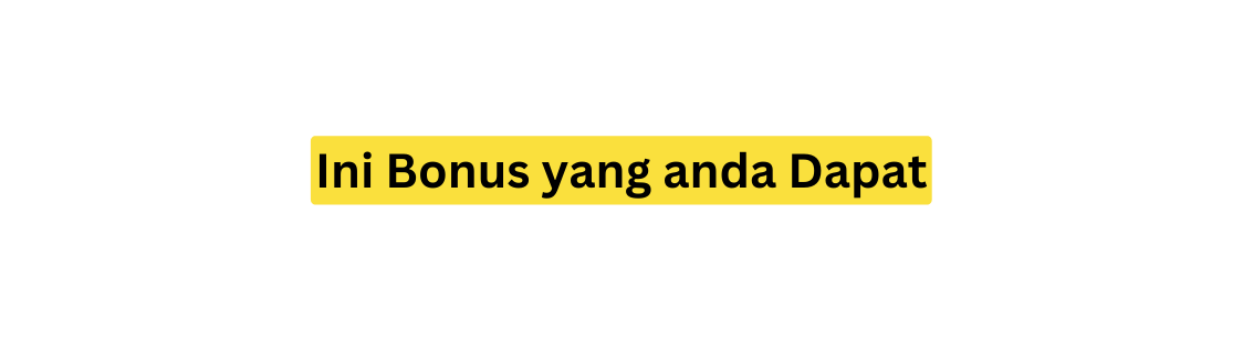 Ini Bonus yang anda Dapat