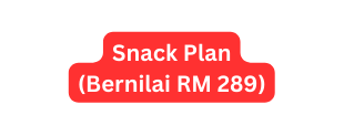 Snack Plan Bernilai RM 289